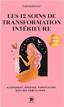 Lire la suite à propos de l’article [Revue] Les 12 soins de transformation intérieure – Lulumineuse