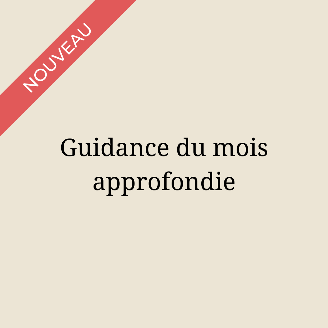guidance du mois approfondie